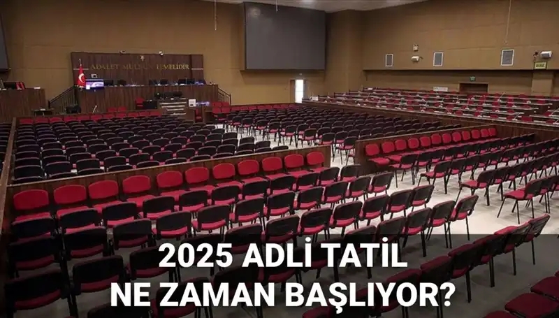 Adli Tatilin Başlangıcı ve 2025'te Görülecek Davalar Hakkında Bilgi