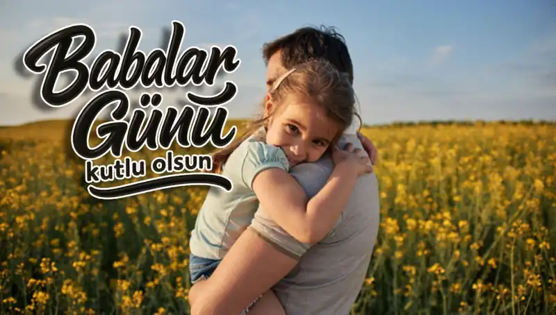 Babalar Günü 2025: En Anlamlı ve Unutulmaz Mesajlarla Babalar Günü’nü Kutlayın