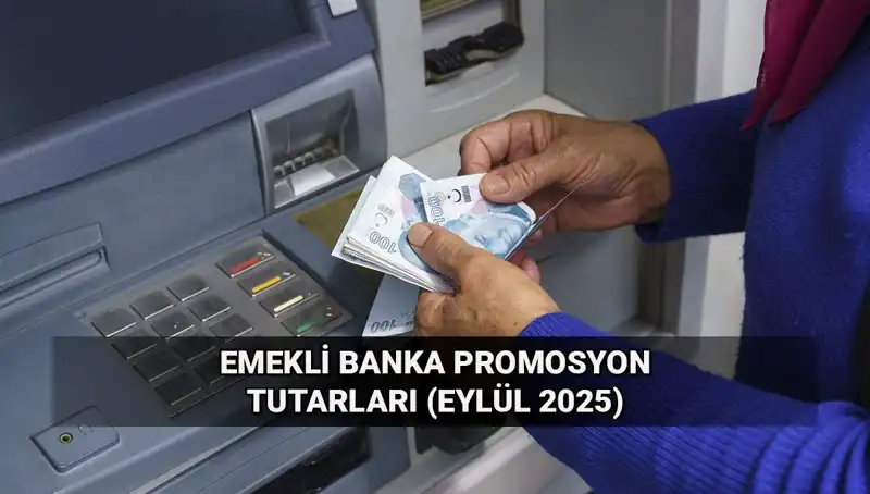 Emekli Banka Promosyonları Değişti: Eylül 2025 Fırsatları Neleri Kapsıyor?