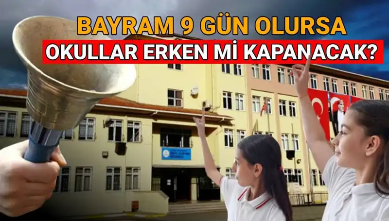 MEB Okulları Ne Zaman Kapanıyor? Bayram Tatili Erken mi Gelecek?