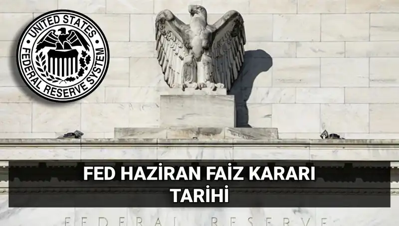 Haziran FED Faiz Kararı: Piyasalarda Neler Bekleniyor?