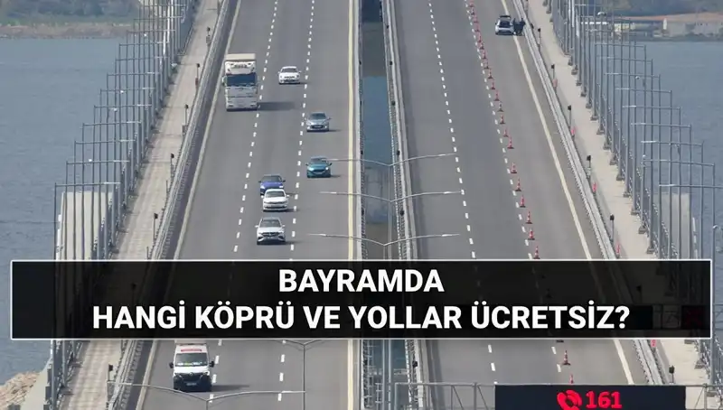 Kurban Bayramı'nda Otoyollar ve Köprüler Ücretsiz mi, Neler Bilinmeli?