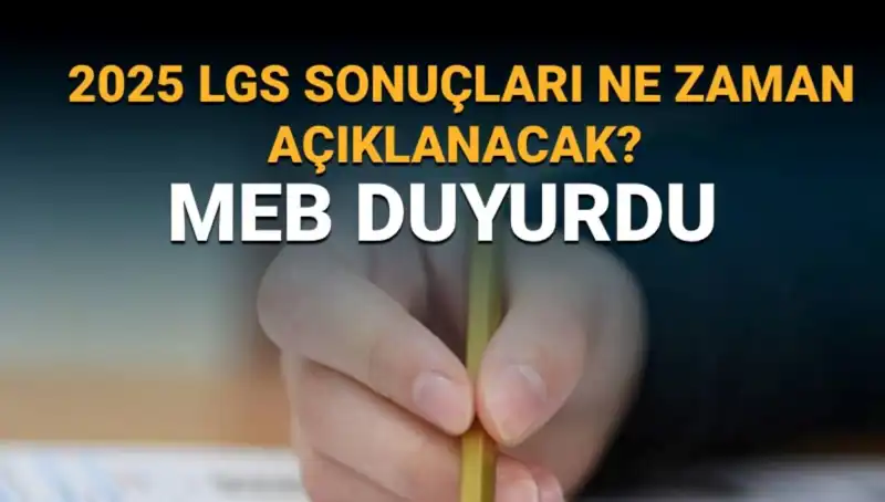 LGS Sonuçları Ne Zaman Açıklanacak? 2025 Tarihleri ve Süreçler