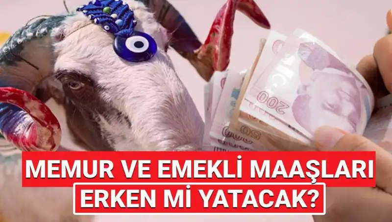Emekli ve Memur Maaşları Bayram Öncesi Yatacak mı? Merak Edilenler